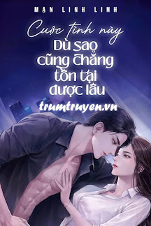 Cuộc Tình Này Dù Sao Cũng Chẳng Tồn Tại Được Lâu