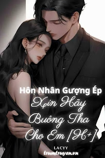 Hôn Nhân Gượng Ép: Xin Hãy Buông Tha Cho Em