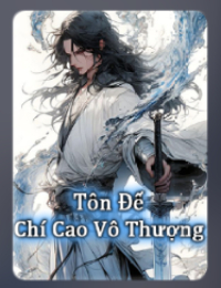 Tôn Đế Chí Cao Vô Thượng - Diệp Huyền (FULL)