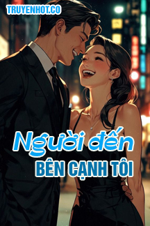 Người Đến Bên Cạnh Tôi FULL